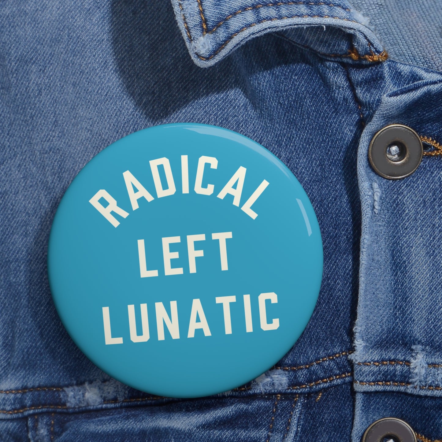 RADICAL LEFT LUNATIC Pin Button