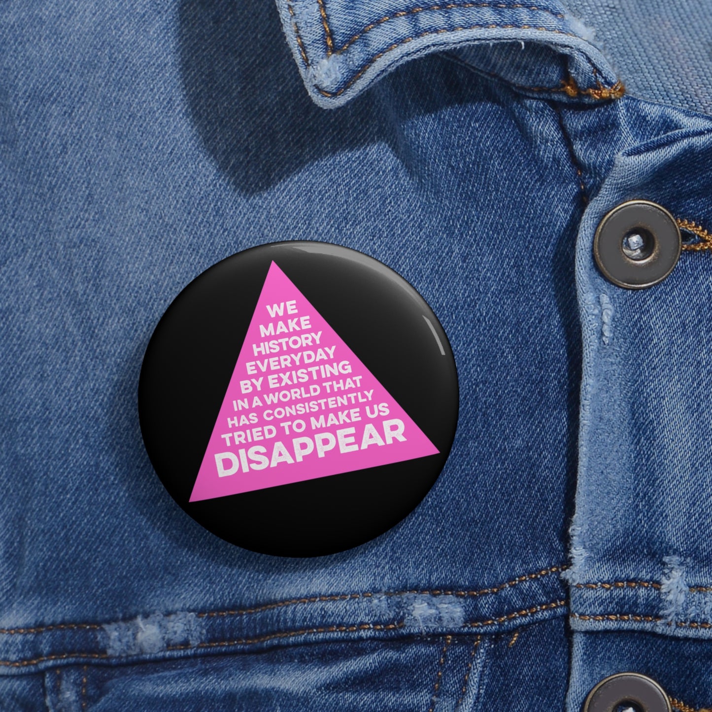 WE MAKE HISTORY EVERYDAY Queer Activism Pin Button