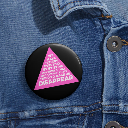 WE MAKE HISTORY EVERYDAY Queer Activism Pin Button