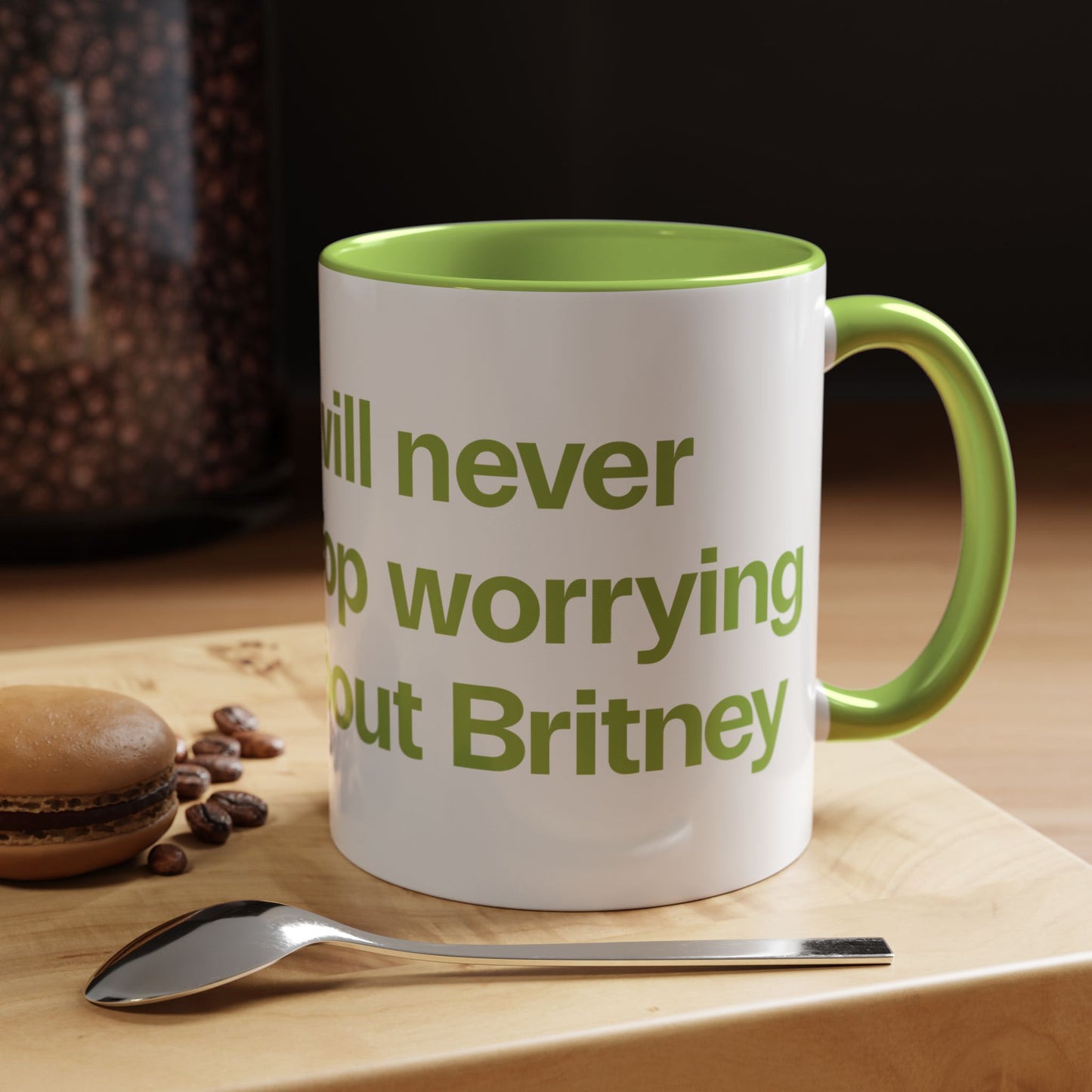 I will never stop worrying about Britney, White with Green Accent Coffee Mug (11, 15oz)