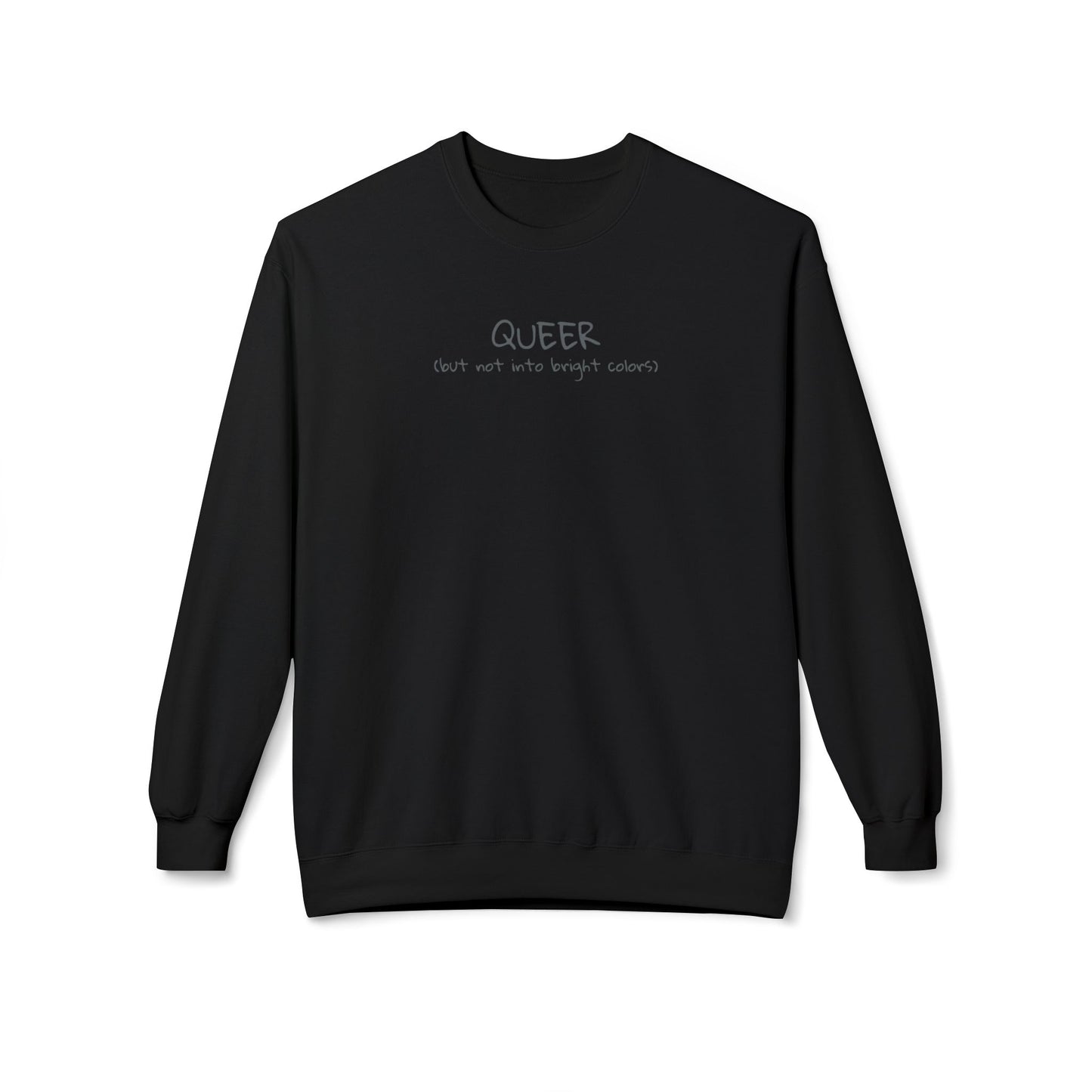 QUEER (but not into bright colors) Fleece Crewneck Sweatshirt - Black with Dark Gray Deco