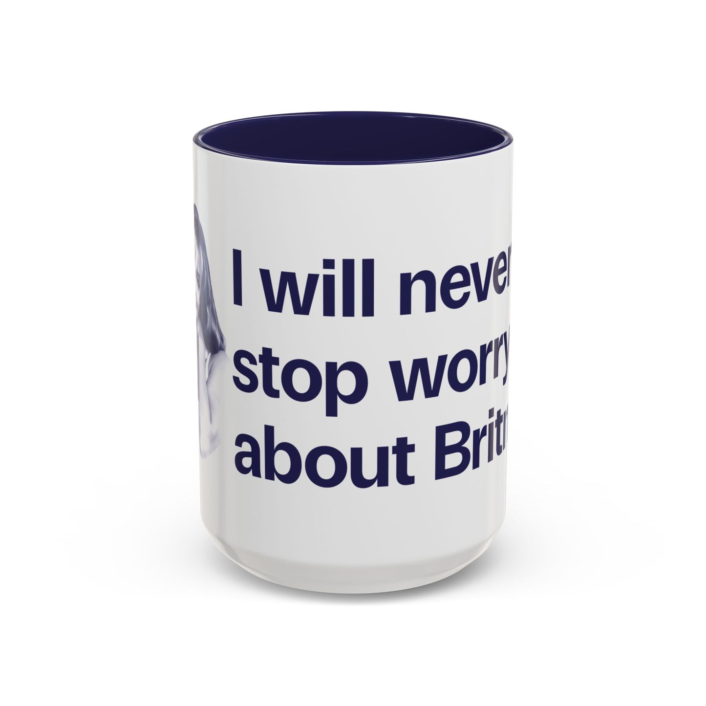 I will never stop worrying about Britney, Britney Spears, White with Navy Accent Coffee Mug (11, 15oz)