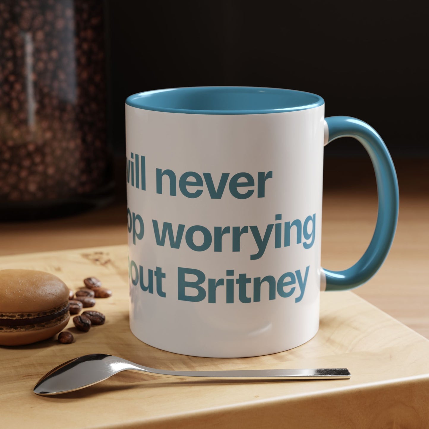 I will never stop worrying about Britney, White with Light Blue Accent Coffee Mug (11, 15oz)