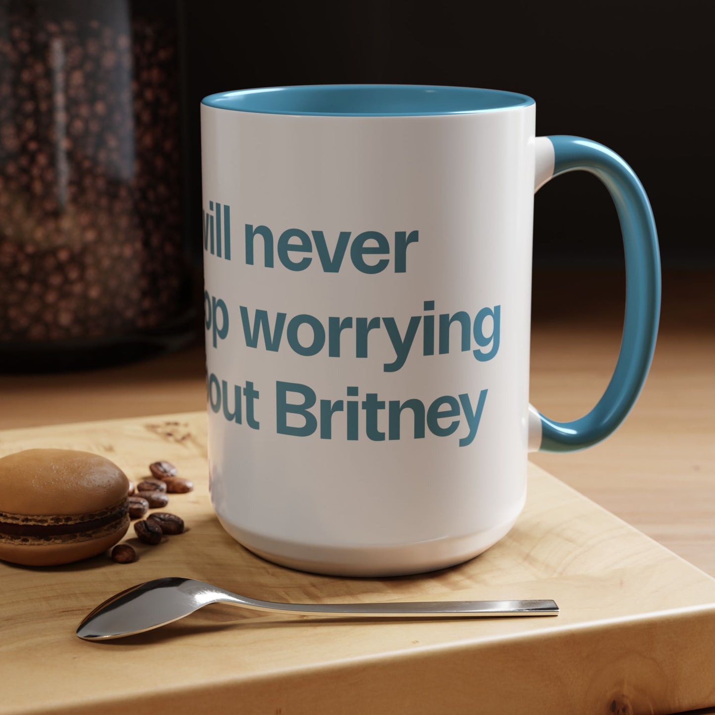 I will never stop worrying about Britney, White with Light Blue Accent Coffee Mug (11, 15oz)