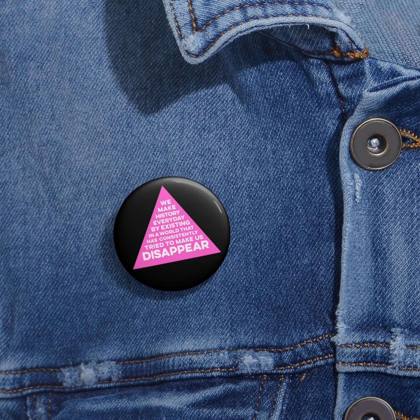 WE MAKE HISTORY EVERYDAY Queer Activism Pin Button