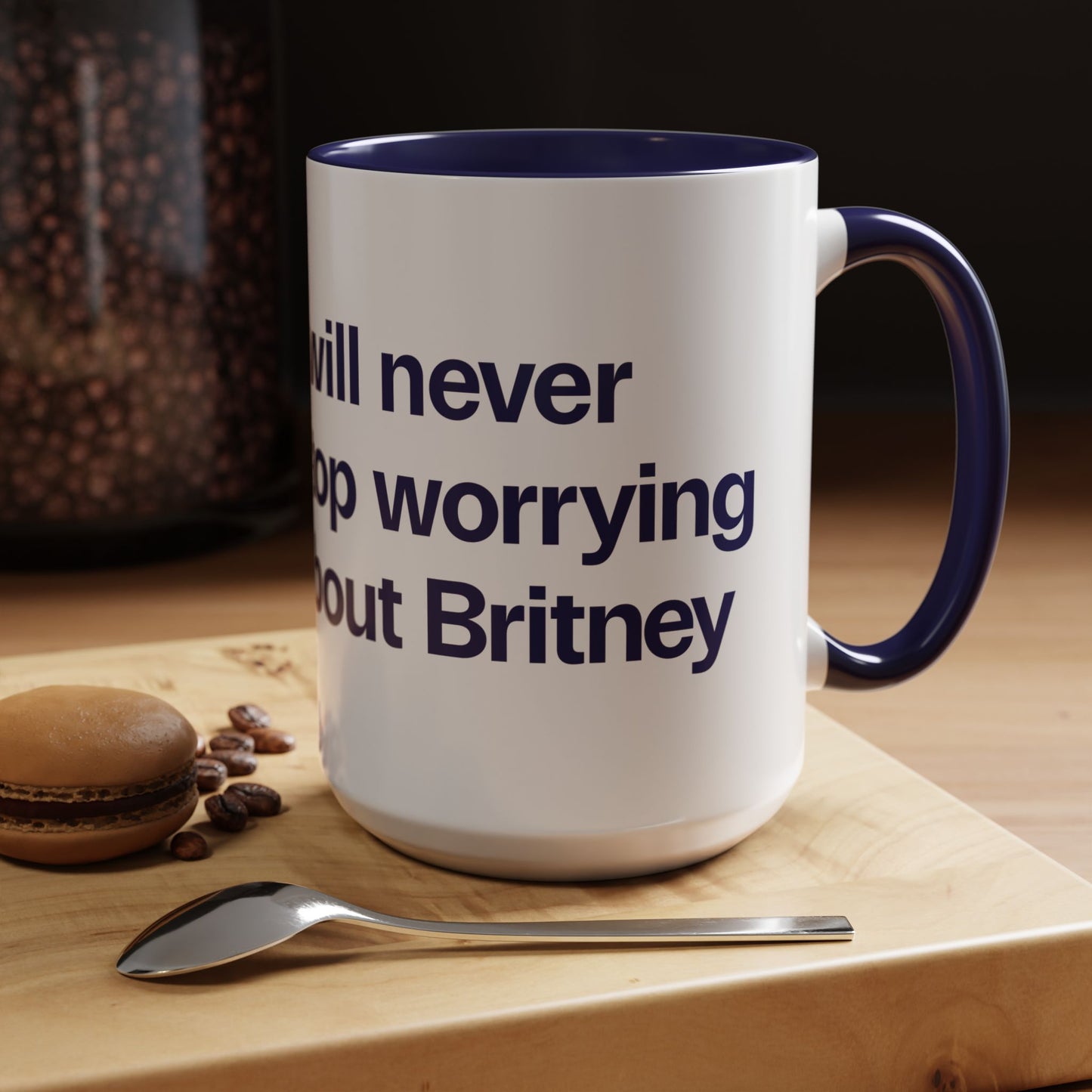 I will never stop worrying about Britney, White with Navy Accent Coffee Mug (11, 15oz)