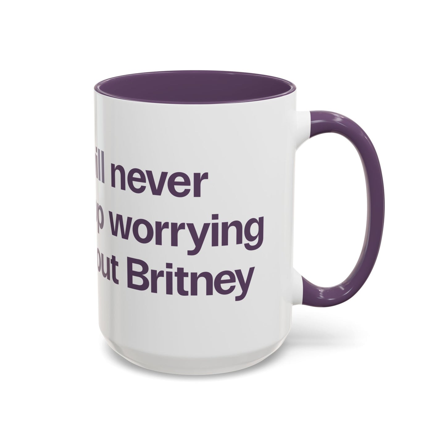I will never stop worrying about Britney, White with Purple Accent Coffee Mug (11, 15oz)