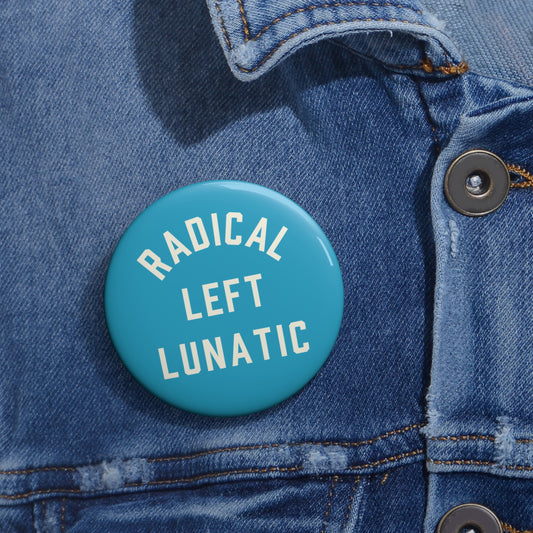 RADICAL LEFT LUNATIC Pin Button