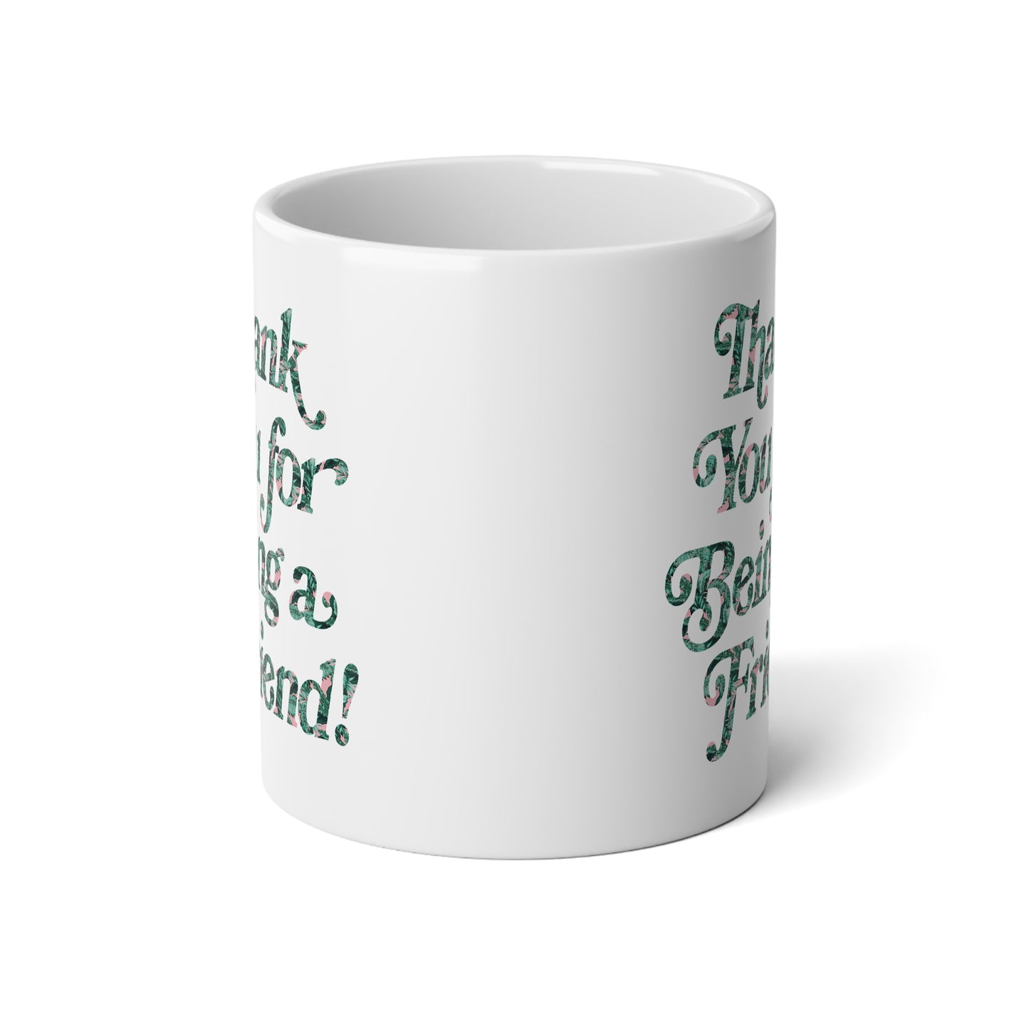 Thank You for Being a Friend! Jumbo Mug - 20oz | Perfect Gift for Friends