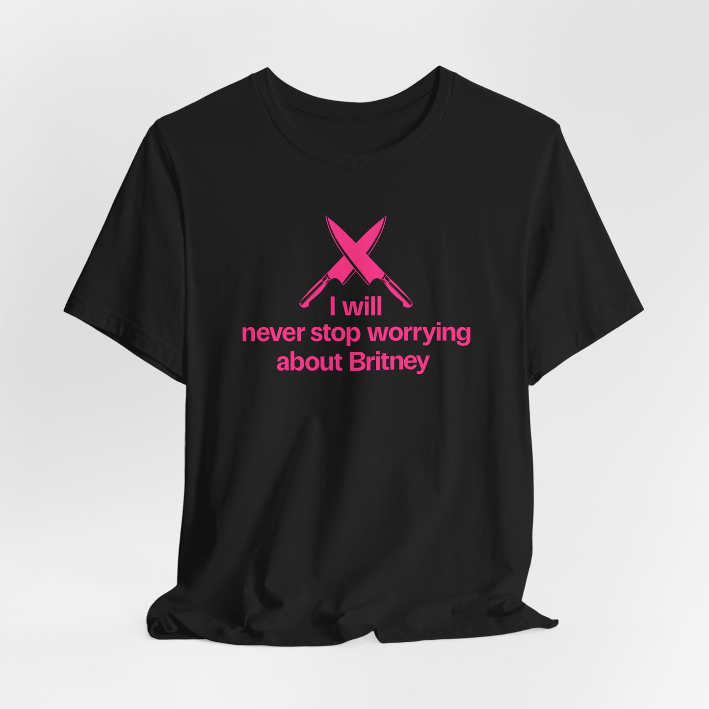 I will never stop worrying about Britney, Britney Spears T-shirt, Black and Pink T-shirt Color Options