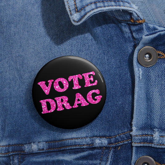 VOTE DRAG Activism Pin Button, Pink Glitter on Black