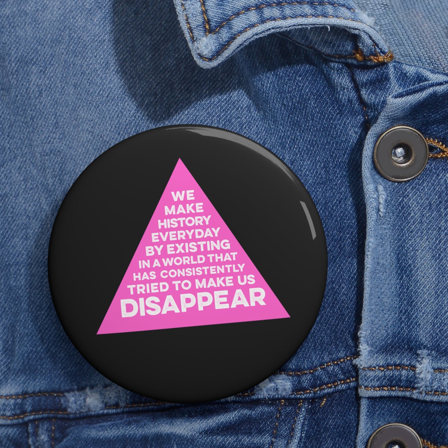 WE MAKE HISTORY EVERYDAY Queer Activism Pin Button