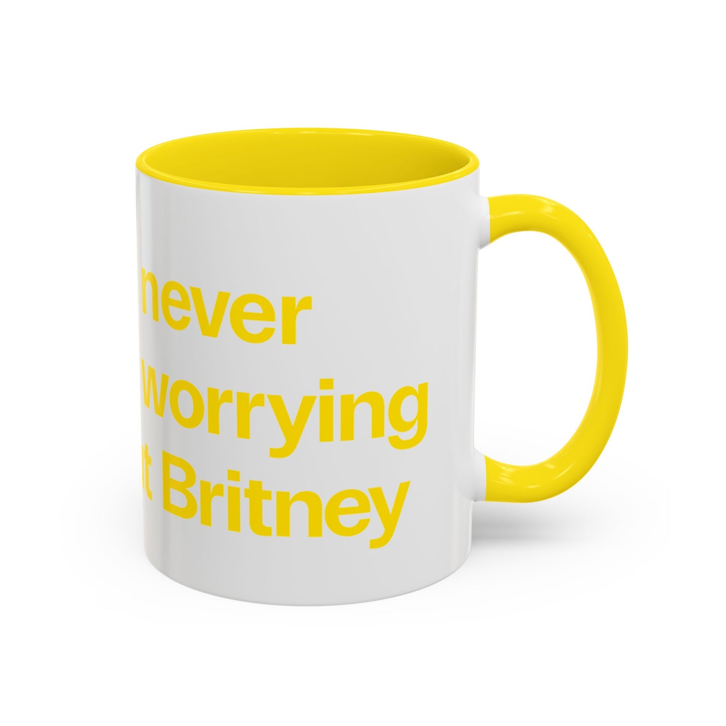 I will never stop worrying about Britney, Britney Spears, White with Yellow Accent Coffee Mug (11, 15oz)