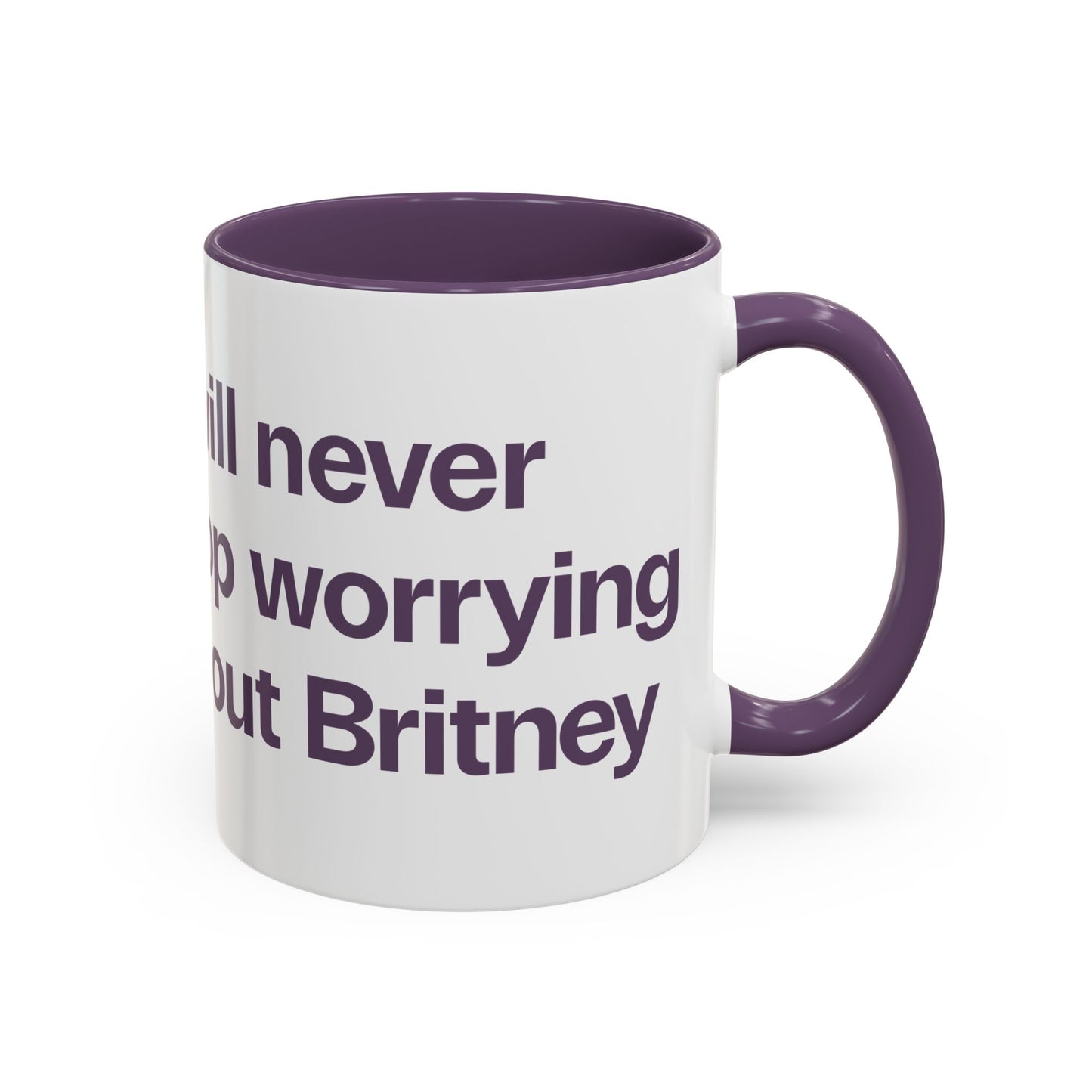 I will never stop worrying about Britney, White with Purple Accent Coffee Mug (11, 15oz)