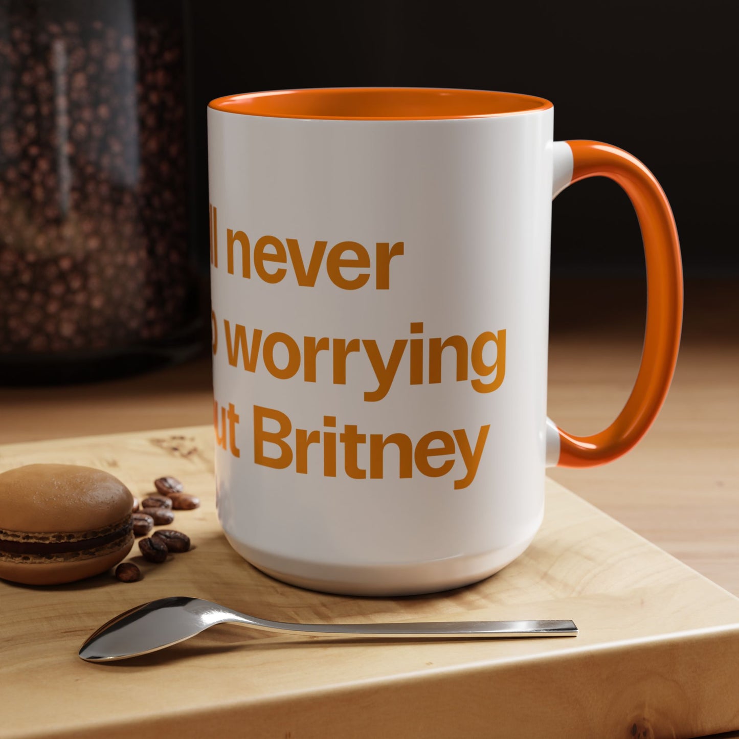 I will never stop worrying about Britney, Britney Spears, White with Orange Accent Coffee Mug (11, 15oz)