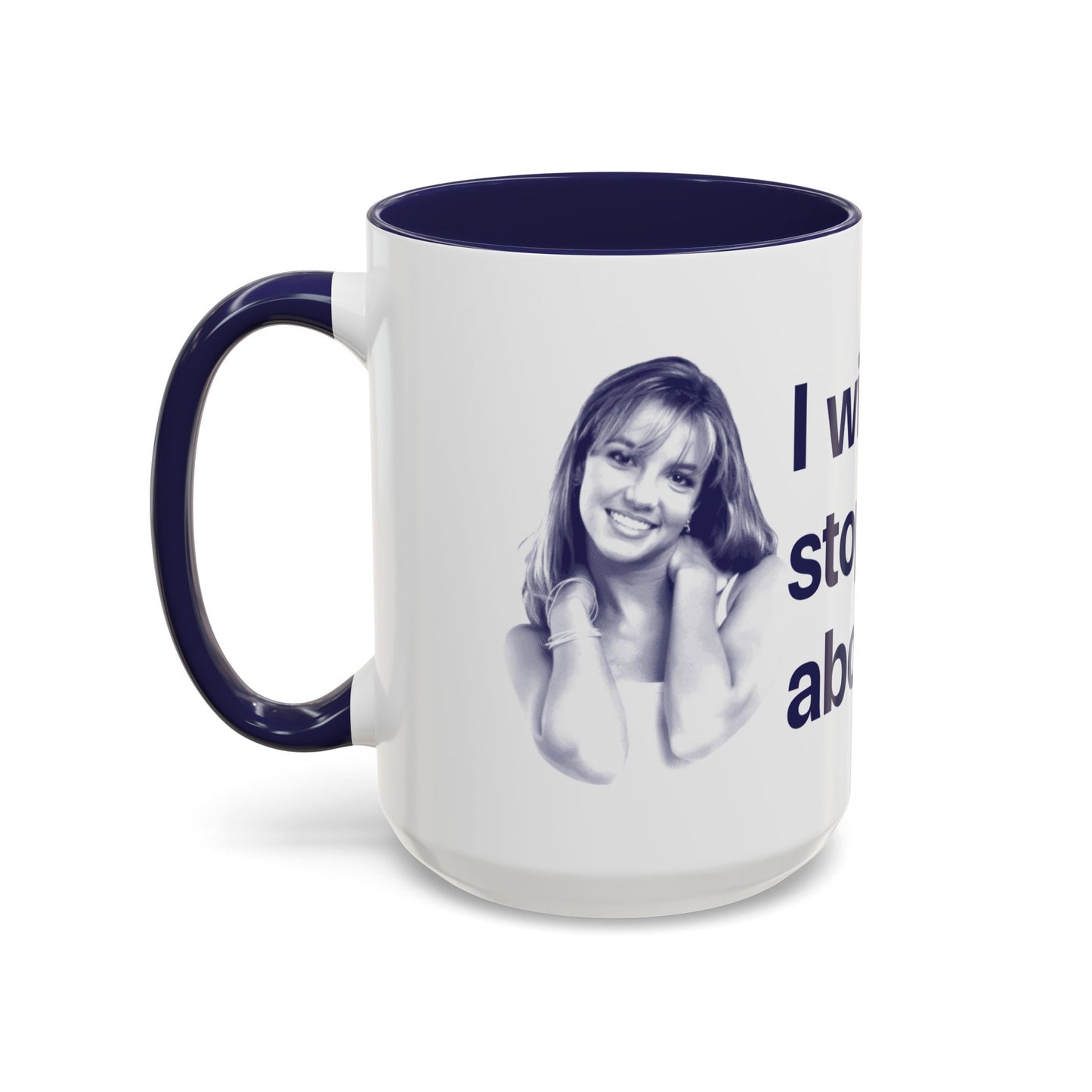 I will never stop worrying about Britney, Britney Spears, White with Navy Accent Coffee Mug (11, 15oz)