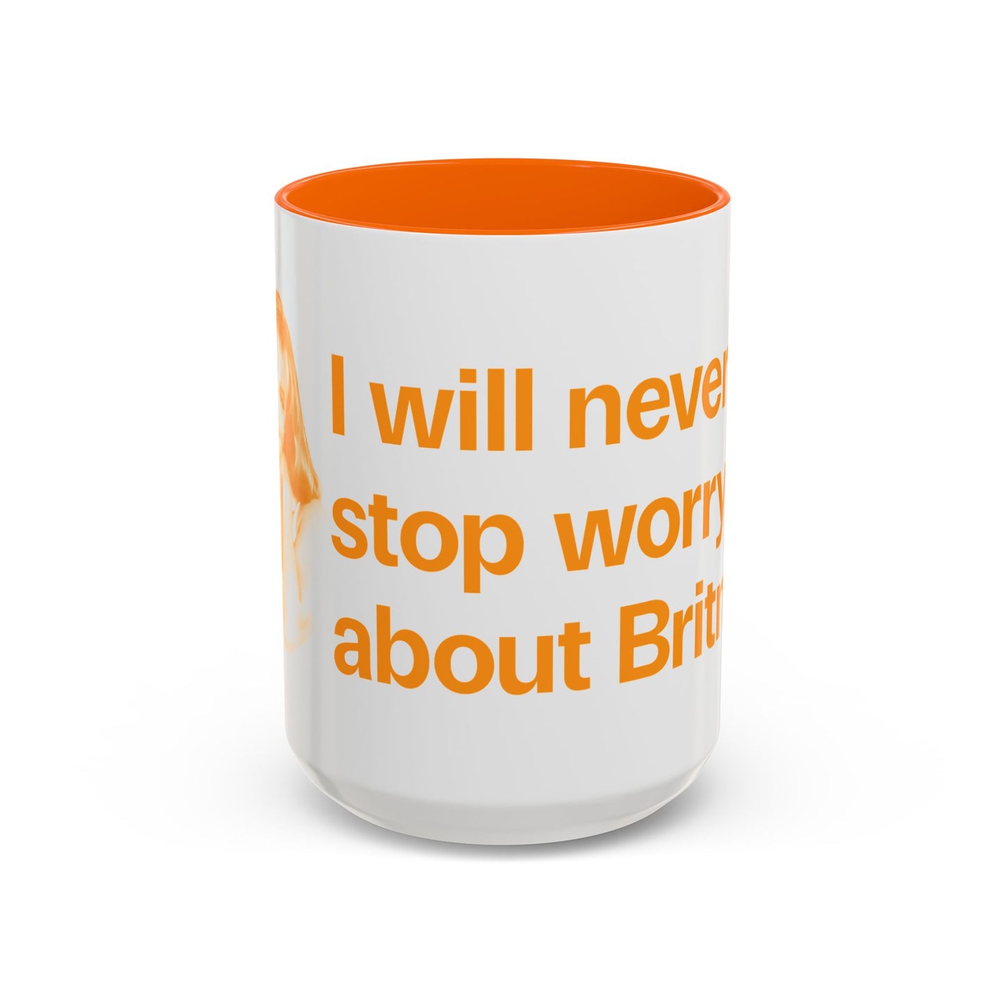I will never stop worrying about Britney, Britney Spears, White with Orange Accent Coffee Mug (11, 15oz)